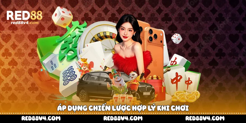 áp dụng chiến lược hợp lý khi chơi