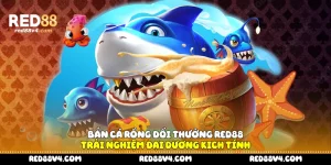 Bắn cá rồng đổi thưởng