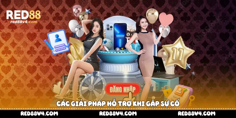 Các giải pháp hỗ trợ khi gặp sự cố