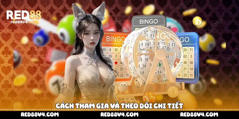 Cách tham gia và theo dõi chi tiết