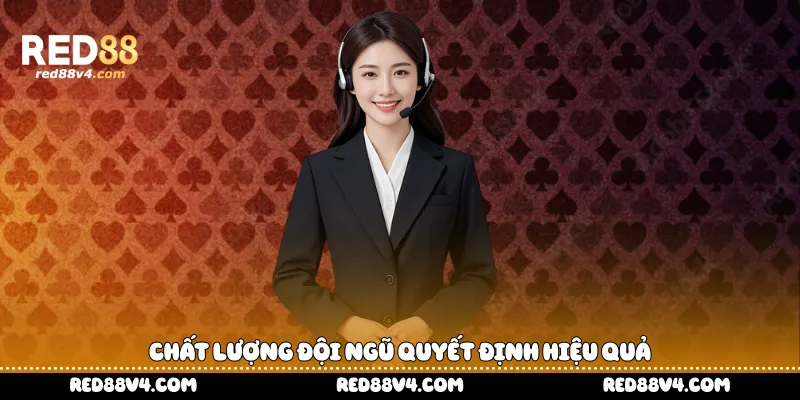 Chất lượng đội ngũ quyết định hiệu quả 