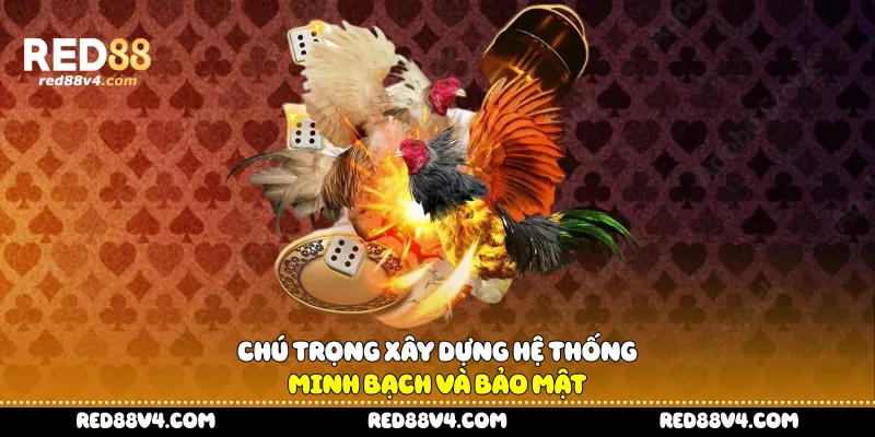Chú trọng xây dựng hệ thống minh bạch và bảo mật