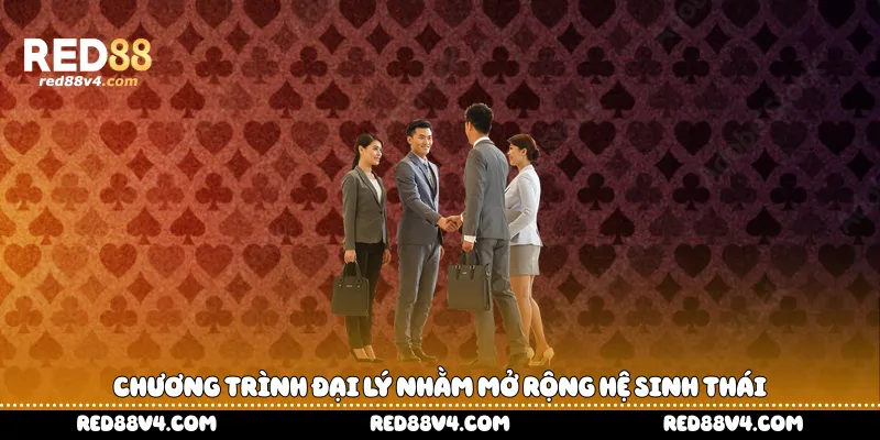 Chương trình đại lý nhằm mở rộng hệ sinh thái