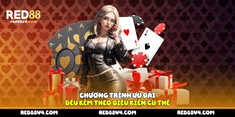 Chương trình ưu đãi đều kèm theo điều kiện cụ thể