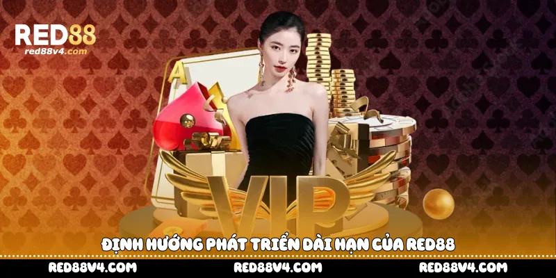 Định hướng phát triển dài hạn của Red88