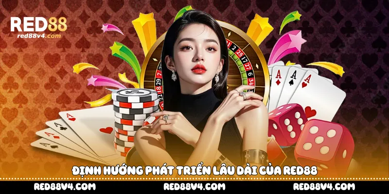 Định hướng phát triển lâu dài của Red88