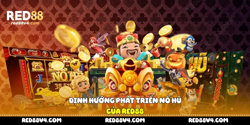 Định hướng phát triển nổ hũ của Red88