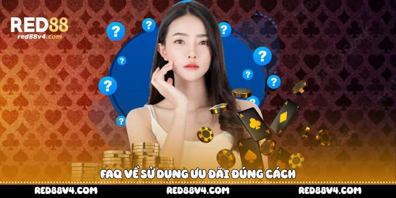 FAQ về sử dụng ưu đãi đúng cách