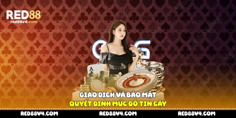 Giao dịch và bảo mật quyết định mức độ tin cậy