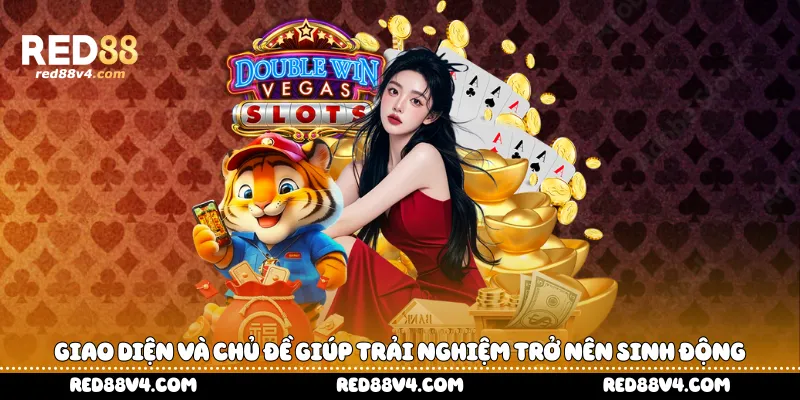 Giao diện và chủ đề giúp trải nghiệm trở nên sinh động