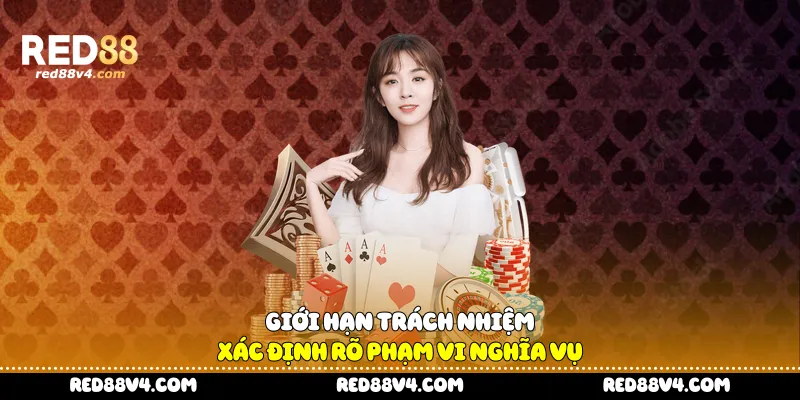 Giới hạn trách nhiệm xác định rõ phạm vi nghĩa vụ