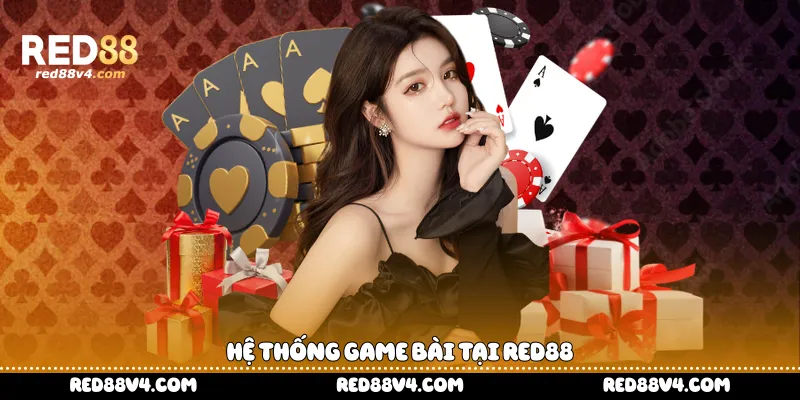 Hệ thống game bài tại Red88