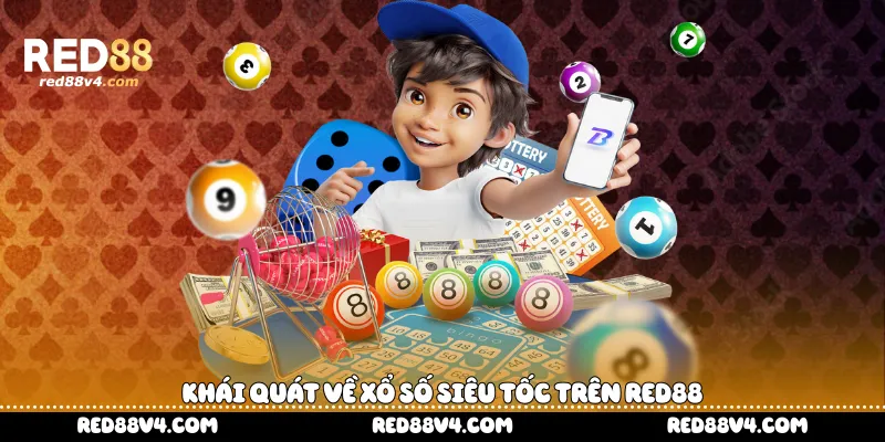 Khái quát về xổ số siêu tốc trên Red88