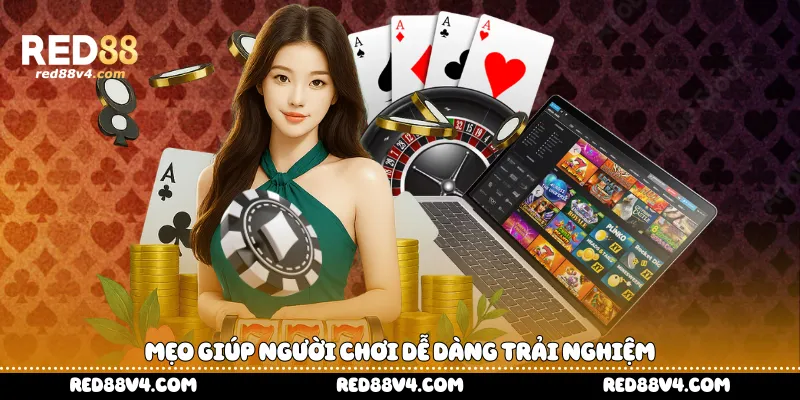 mẹo giúp người chơi dễ dàng trải nghiệm 