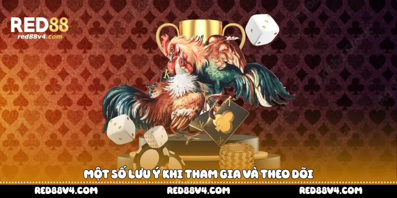 Một số lưu ý khi tham gia và theo dõi