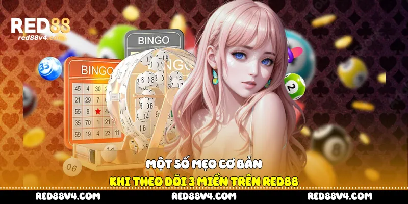 một số mẹo cơ bản khi theo dõi 3 miền trên Red88