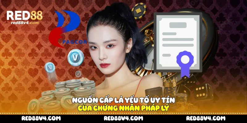 Nguồn cấp là yếu tố uy tín của chứng nhận pháp lý