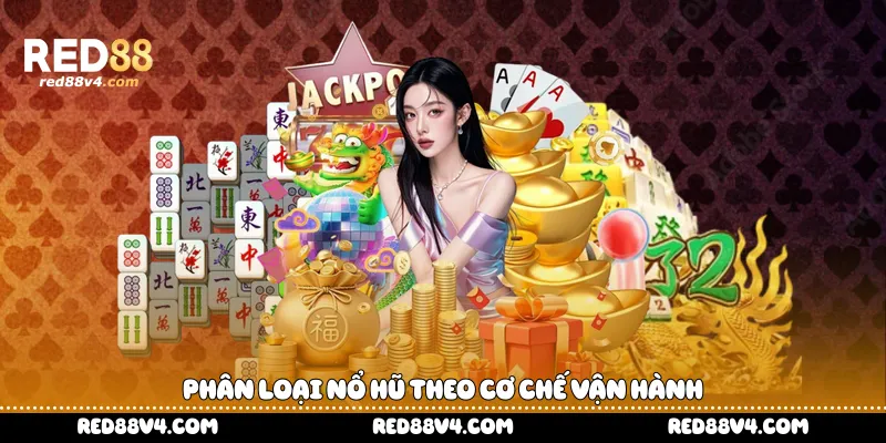 Phân loại nổ hũ theo cơ chế vận hành