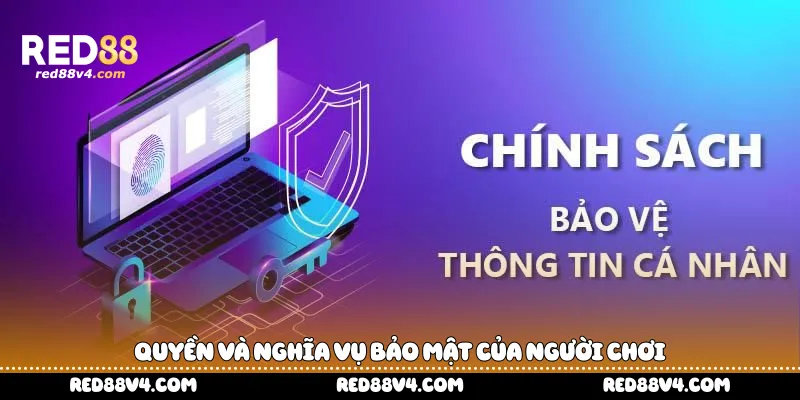 quyền và nghĩa vụ bảo mật của người chơi