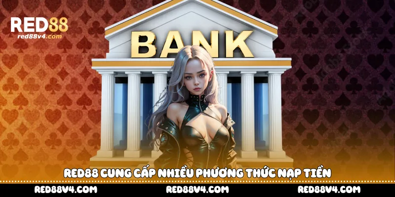 Red88 cung cấp nhiều phương thức nạp tiền