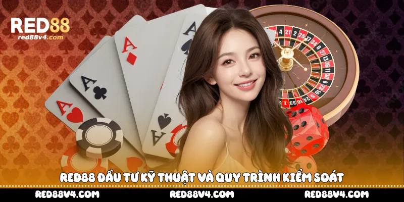 Red88 đầu tư kỹ thuật và quy trình kiểm soát