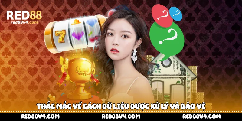 thắc mắc về cách dữ liệu được xử lý và bảo vệ