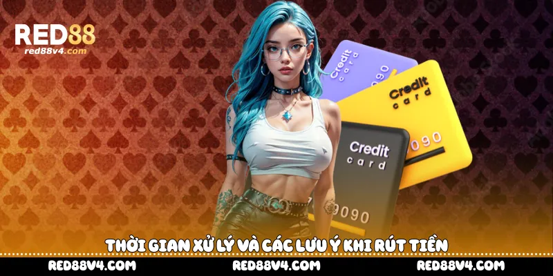 Thời gian xử lý và các lưu ý khi rút tiền