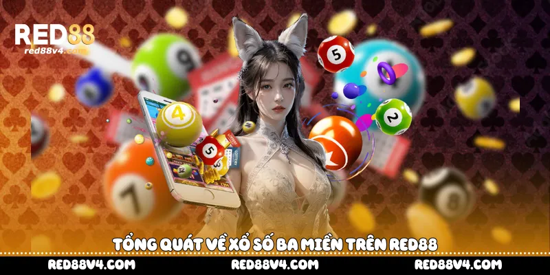 Tổng quát về xổ số ba miền trên Red88