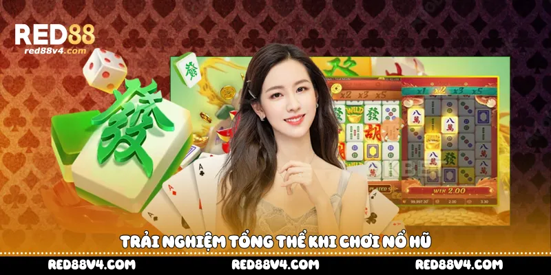 trải nghiệm tổng thể khi chơi nổ hũ
